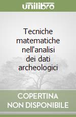 Tecniche matematiche nell'analisi dei dati archeologici libro