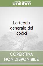 La teoria generale dei codici