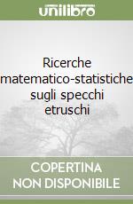 Ricerche matematico-statistiche sugli specchi etruschi libro