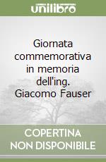 Giornata commemorativa in memoria dell'ing. Giacomo Fauser libro