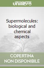Supermolecules: biological and chemical aspects