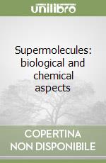 Supermolecules: biological and chemical aspects libro