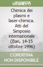 Chimica dei plasmi e laser-chimica. Atti del Simposio internazionale (Bari, 14-15 ottobre 1996) libro