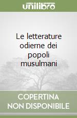 Le letterature odierne dei popoli musulmani libro