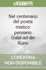 Nel centenario del poeta mistico persiano Galal-ad-din Rumi