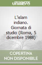 L'islam indiano. Giornata di studio (Roma, 5 dicembre 1988)