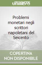 Problemi monetari negli scrittori napoletani del Seicento libro