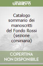 Catalogo sommario dei manoscritti del Fondo Rossi (sezione corsiniana) libro