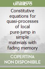 Constitutive equations for quasi-processes of local pure-jump in simple materials with fading memory libro