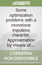 Some optimization problems with a monotone impulsive character. Approximation by means of structural discontinuities libro