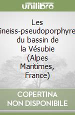 Les Gneiss-pseudoporphyres du bassin de la Vésubie (Alpes Maritimes, France) libro