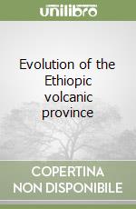 Evolution of the Ethiopic volcanic province libro