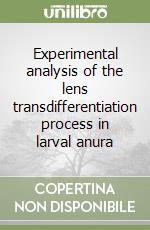 Experimental analysis of the lens transdifferentiation process in larval anura