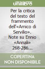 Per la critica del testo del frammento dell'«Amico di Servilio». Note su Ennio «Annali» 268-286 Skutsch (234-251 Vahlen)