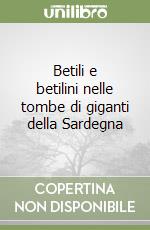 Betili e betilini nelle tombe di giganti della Sardegna libro