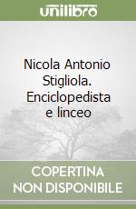 Nicola Antonio Stigliola. Enciclopedista e linceo libro