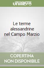 Le terme alessandrine nel Campo Marzio libro