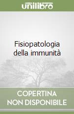 Fisiopatologia della immunità libro
