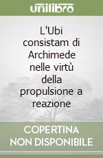 L'Ubi consistam di Archimede nelle virtù della propulsione a reazione libro