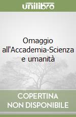 Omaggio all'Accademia-Scienza e umanità libro