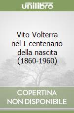 Vito Volterra nel I centenario della nascita (1860-1960) libro