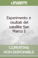 Esperimento e risultati del satellite San Marco I libro