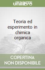 Teoria ed esperimento in chimica organica libro