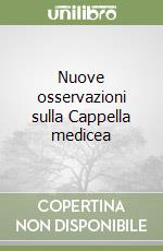 Nuove osservazioni sulla Cappella medicea libro