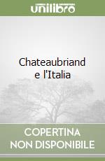 Chateaubriand e l'Italia libro