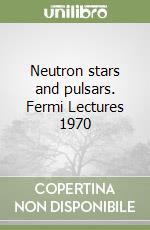 Neutron stars and pulsars. Fermi Lectures 1970 libro