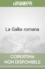 La Gallia romana