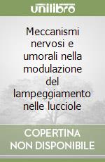 Meccanismi nervosi e umorali nella modulazione del lampeggiamento nelle lucciole libro