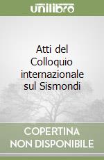 Atti del Colloquio internazionale sul Sismondi libro