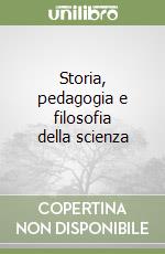 Storia, pedagogia e filosofia della scienza