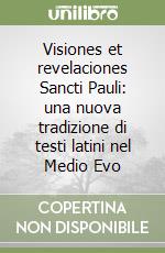 Visiones et revelaciones Sancti Pauli: una nuova tradizione di testi latini nel Medio Evo libro