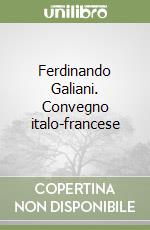 Ferdinando Galiani. Convegno italo-francese libro