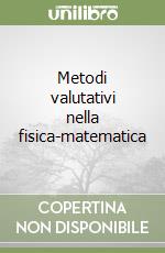 Metodi valutativi nella fisica-matematica libro