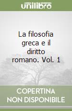 La filosofia greca e il diritto romano. Vol. 1 libro