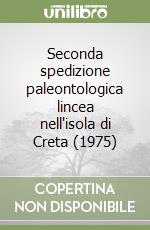 Seconda spedizione paleontologica lincea nell'isola di Creta (1975) libro