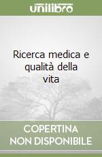 Ricerca medica e qualità della vita libro