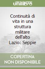 Continuità di vita in una struttura militare dell'alto Lazio: Seppie libro