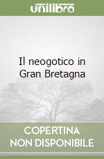 Il neogotico in Gran Bretagna libro