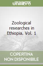 Zoological researches in Ethiopia. Vol. 1 libro