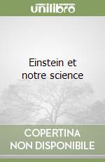 Einstein et notre science