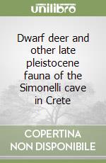 Dwarf deer and other late pleistocene fauna of the Simonelli cave in Crete libro