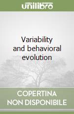 Variability and behavioral evolution libro