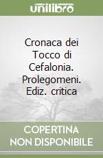 Cronaca dei Tocco di Cefalonia. Prolegomeni. Ediz. critica