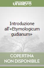 Introduzione all'«Etymologicum gudianum» libro