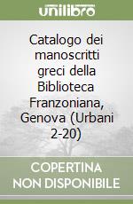 Catalogo dei manoscritti greci della Biblioteca Franzoniana, Genova (Urbani 2-20) libro