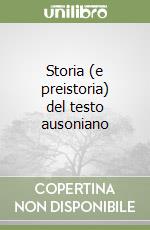 Storia (e preistoria) del testo ausoniano libro